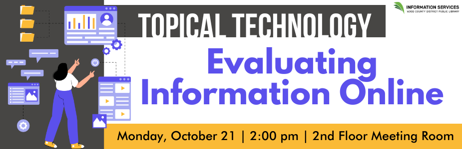 Learn how to evaluate information online on Monday, October 21 at 2:00 pm.